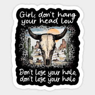 Girl, Don't Hang Your Head Low Don't Lose Your Halo, Don't Lose Your Halo Cactus Bull-Head Sticker